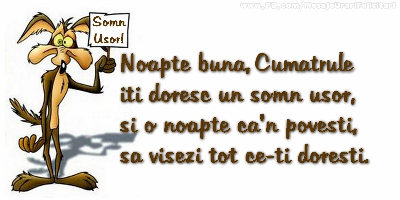 Felicitari de noapte buna pentru Cumatru - Noapte buna, cumatrule. Iti doresc un somn usor,  si o noapte ca-n povesti,  sa visezi tot ce-ti doresti.
