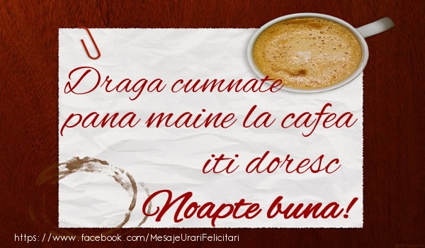 Felicitari de noapte buna pentru Cumnat - Draga cumnate pana maine la cafea iti doresc Noapte buna!