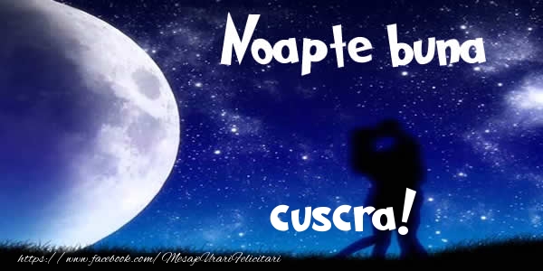 Felicitari de noapte buna pentru Cuscra - Noapte buna cuscra!