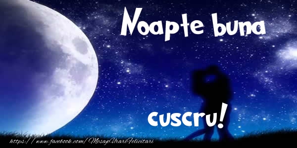 Felicitari de noapte buna pentru Cuscru - Noapte buna cuscru!