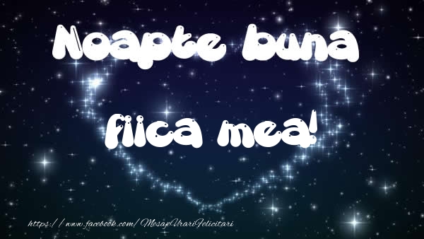 Felicitari de noapte buna pentru Fata - Noapte buna fiica mea!