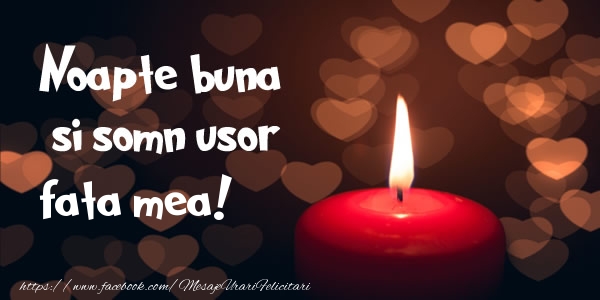 Felicitari de noapte buna pentru Fata - Noapte buna si Somn usor fata mea!