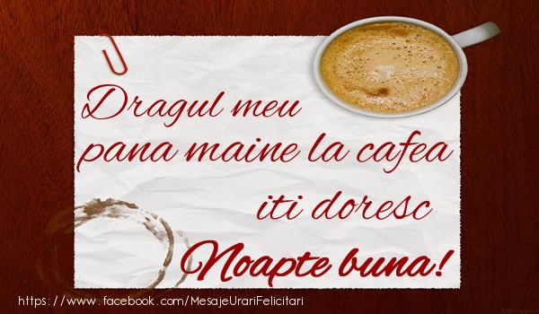 Felicitari de noapte buna pentru Iubit - Dragul meu pana maine la cafea iti doresc Noapte buna!
