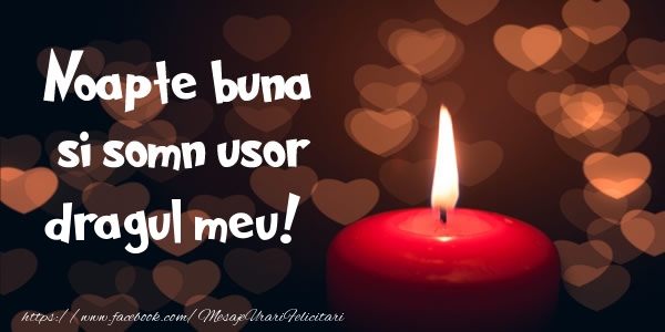 Felicitari de noapte buna pentru Iubit - Noapte buna si Somn usor dragul meu!