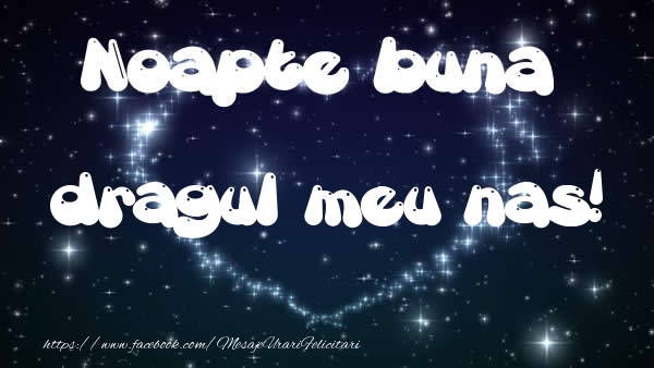 Felicitari de noapte buna pentru Nas - Noapte buna dragul meu nas!