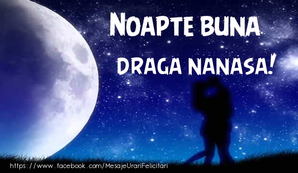 Felicitari de noapte buna pentru Nasa - Noapte buna draga nanasa!