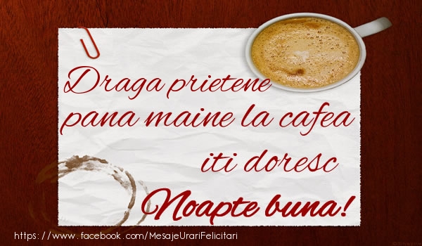 Felicitari de noapte buna pentru Prieten - Draga prietene pana maine la cafea iti doresc Noapte buna!