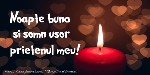 Felicitari de noapte buna pentru Prieten - Noapte buna si Somn usor prietenul meu!