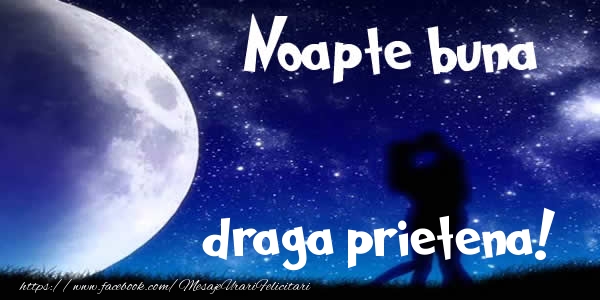 Felicitari de noapte buna pentru Prietena - Noapte buna draga prietena!