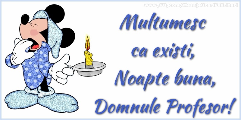 Felicitari de noapte buna pentru Profesor - Multumesc ca existi, Noapte buna, domnule profesor
