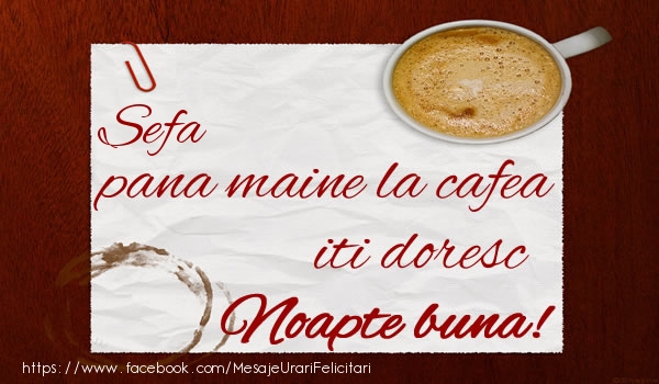 Felicitari de noapte buna pentru Sefa - Sefa pana maine la cafea iti doresc Noapte buna!