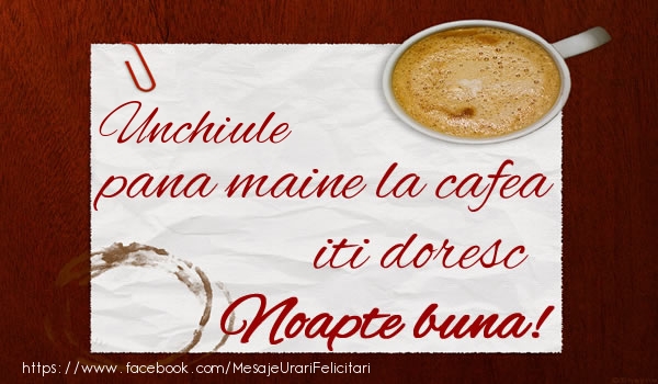 Felicitari de noapte buna pentru Unchi - Unchiule pana maine la cafea iti doresc Noapte buna!