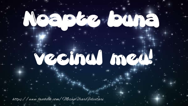 Felicitari de noapte buna pentru Vecin - Noapte buna vecinul meu!