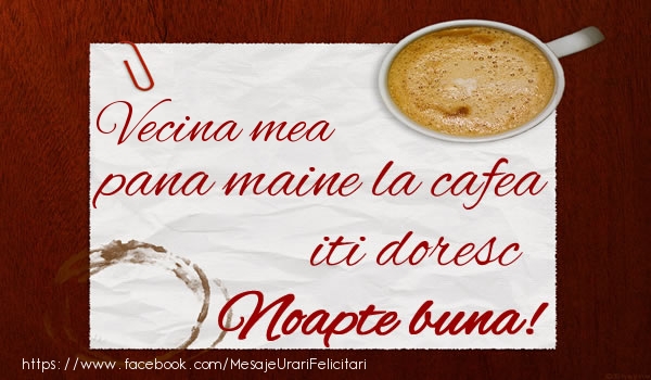 Felicitari de noapte buna pentru Vecina - Vecina mea pana maine la cafea iti doresc Noapte buna!