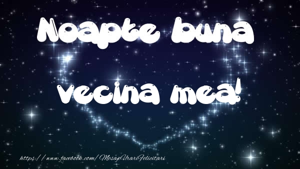 Felicitari de noapte buna pentru Vecina - Noapte buna vecina mea!