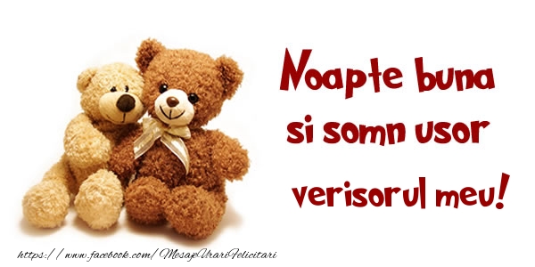 Felicitari de noapte buna pentru Verisor - Noapte buna si Somn usor verisorul meu!