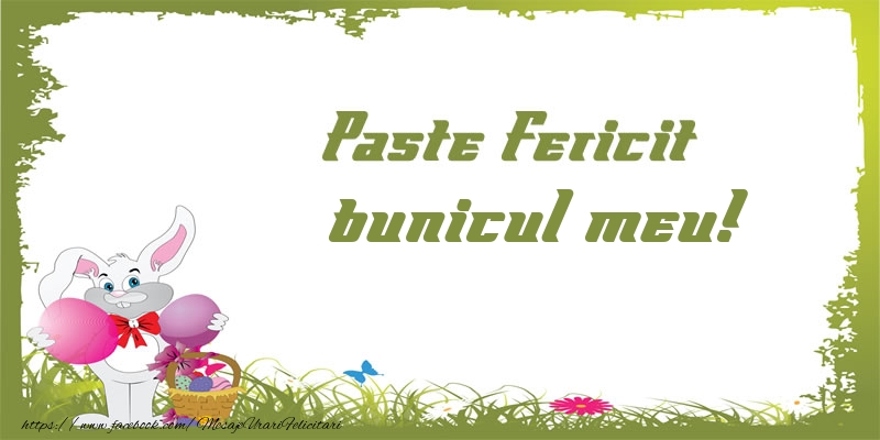 Felicitari de Paste pentru Bunic - Paste Fericit bunicul meu!