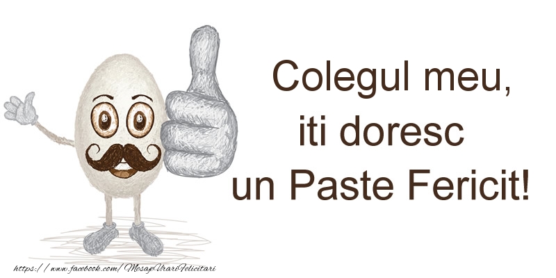 Felicitari de Paste pentru Coleg - Colegul meu, iti doresc un Paste Fericit!