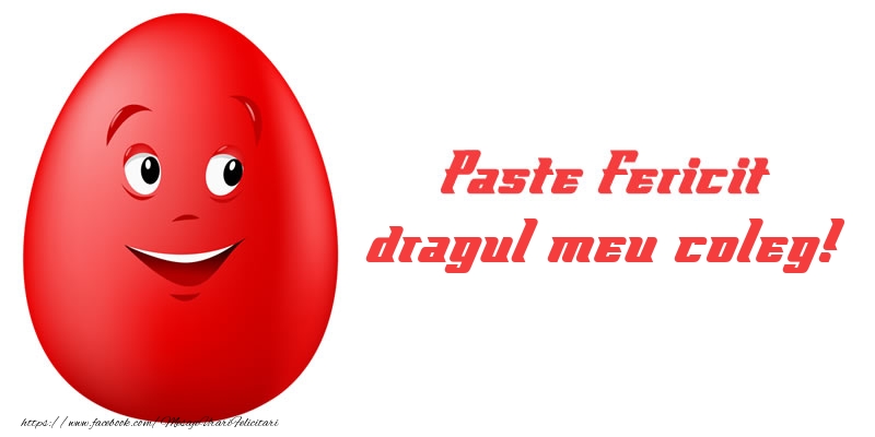 Felicitari de Paste pentru Coleg - Paste Fericit dragul meu coleg!