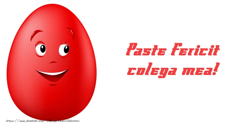 Felicitari de Paste pentru Colega - Paste Fericit colega mea!
