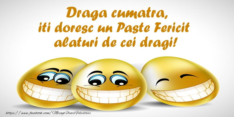 Felicitari de Paste pentru Cumatra - Draga cumatra iti doresc un Paste Fericit alaturi de cei dragi!