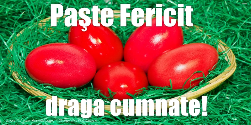 Felicitari de Paste pentru Cumnat - Paste Fericit draga cumnate!