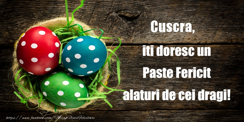 Felicitari de Paste pentru Cuscra - Cuscra iti doresc un Paste Fericit alaturi de cei dragi!