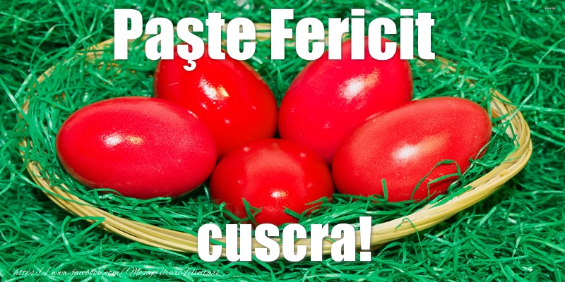 Felicitari de Paste pentru Cuscra - Paste Fericit cuscra!