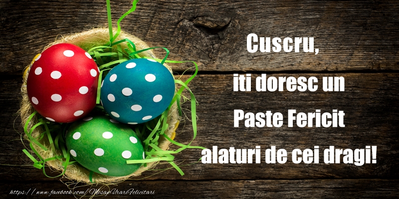 Felicitari de Paste pentru Cuscru - Cuscru iti doresc un Paste Fericit alaturi de cei dragi!