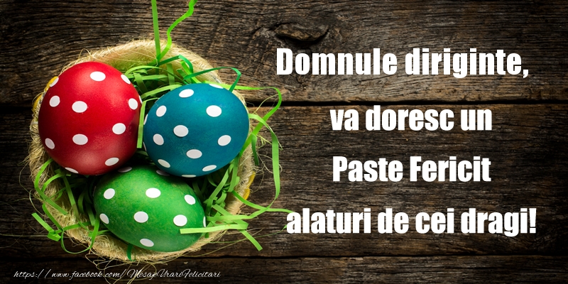 Felicitari de Paste pentru Diriginte - Domnule diriginte va doresc un Paste Fericit alaturi de cei dragi!