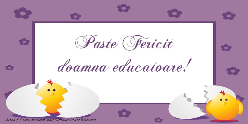 Felicitari de Paste pentru Educatoare - Paste Fericit doamna educatoare!