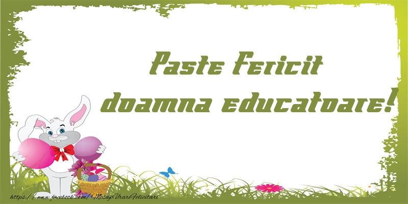 Felicitari de Paste pentru Educatoare - Paste Fericit doamna educatoare!
