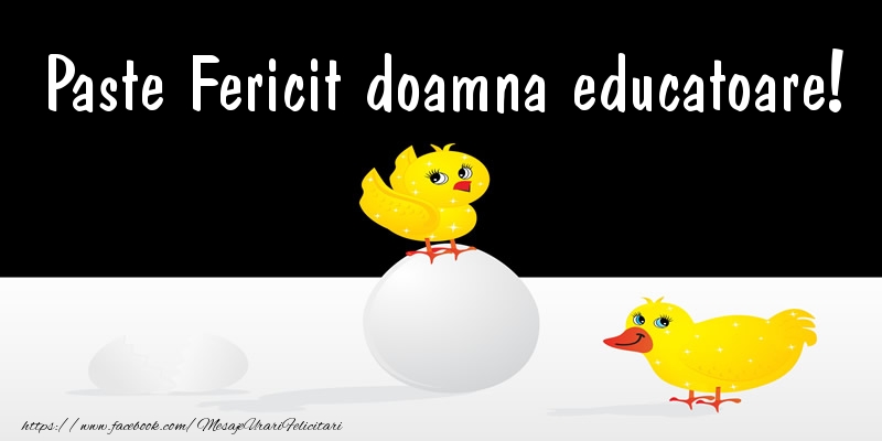 Felicitari de Paste pentru Educatoare - Paste Fericit doamna educatoare!