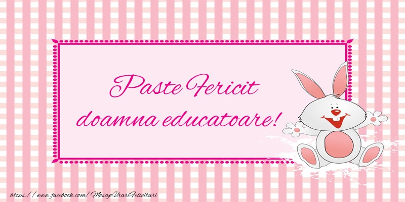 Felicitari de Paste pentru Educatoare - Paste Fericit doamna educatoare!