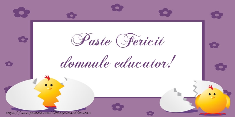Felicitari de Paste pentru Educator - Paste Fericit domnule educator!