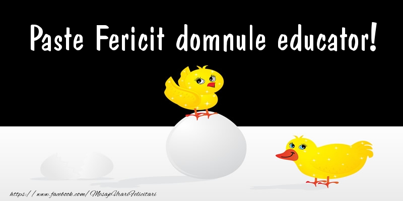 Paste Paste Fericit domnule educator!