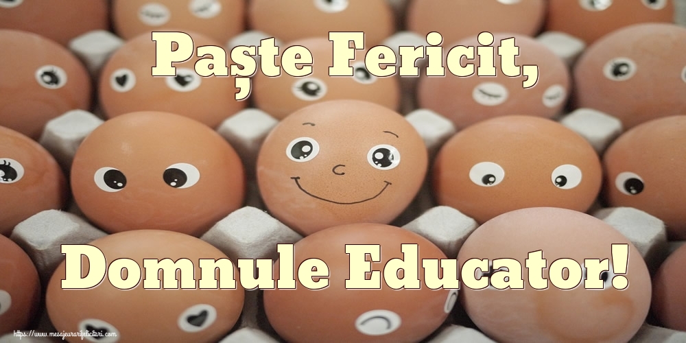 Felicitari de Paste pentru Educator - Paște Fericit, domnule educator!