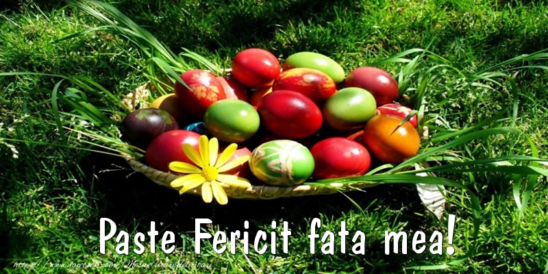 Felicitari de Paste pentru Fata - Paste Fericit fata mea!