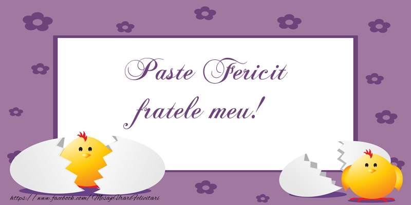 Felicitari de Paste pentru Frate - Paste Fericit fratele meu!
