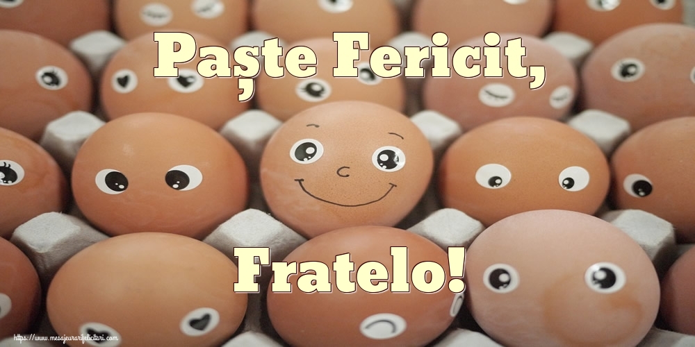 Felicitari de Paste pentru Frate - Paște Fericit, fratelo!