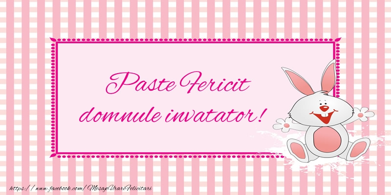 Felicitari de Paste pentru Invatator - Paste Fericit domnule invatator!