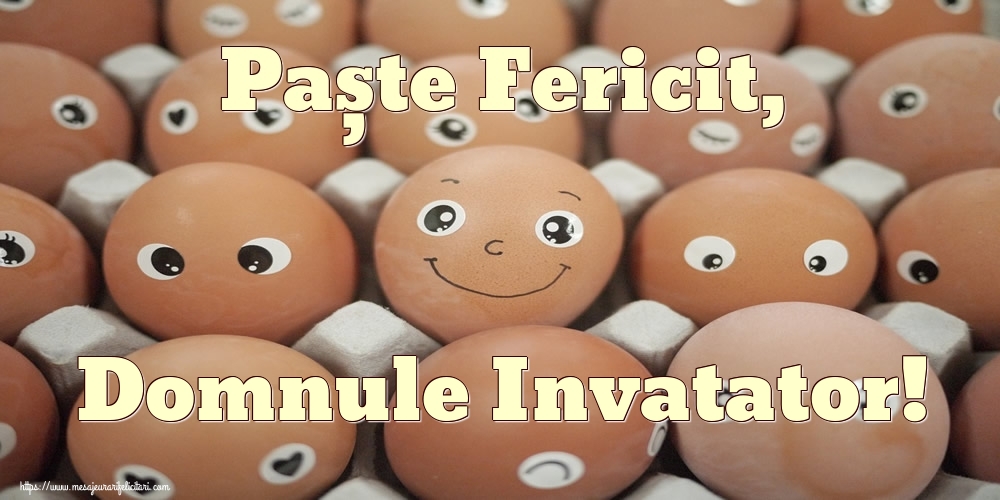 Felicitari de Paste pentru Invatator - Paște Fericit, domnule invatator!