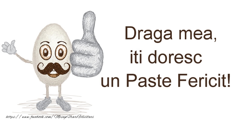 Felicitari de Paste pentru Iubita - Draga mea, iti doresc un Paste Fericit!