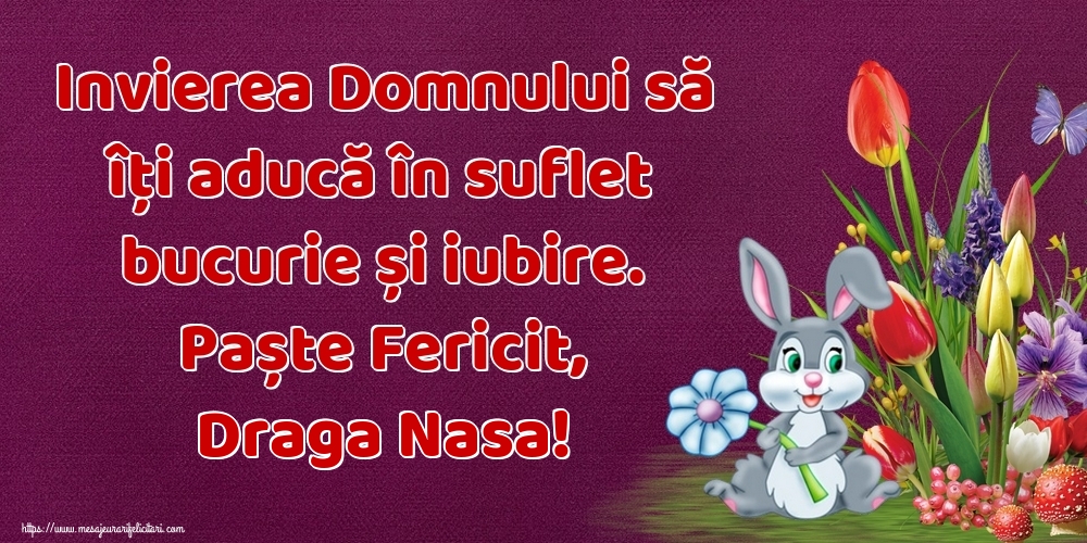 Felicitari de Paste pentru Nasa - Invierea Domnului să îți aducă în suflet bucurie și iubire. Paște Fericit, draga nasa!