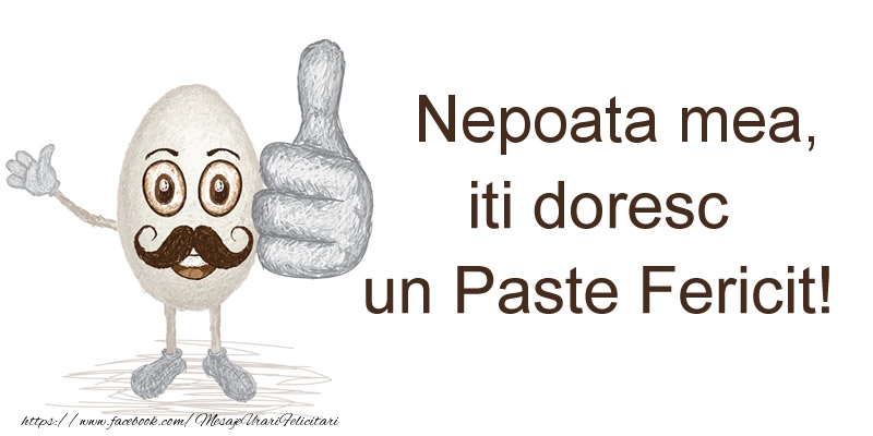 Felicitari de Paste pentru Nepoata - Nepoata mea, iti doresc un Paste Fericit!