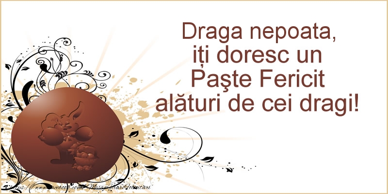 Felicitari de Paste pentru Nepoata - Draga nepoata, iti doresc un Paste Fericit alaturi de cei dragi!