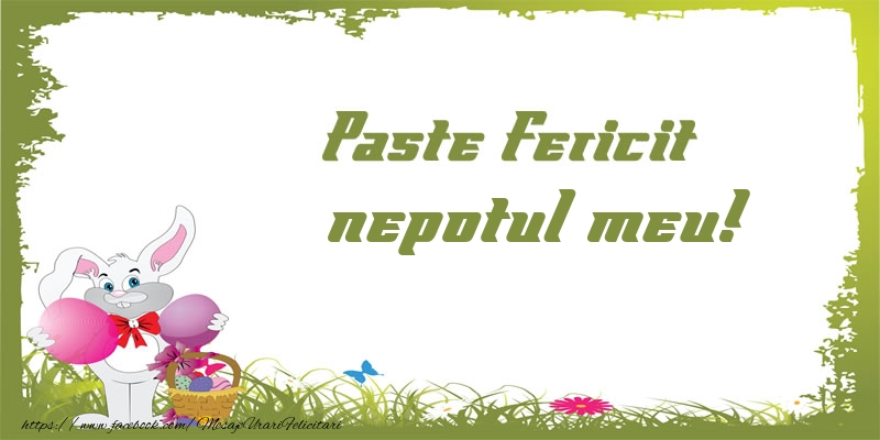Felicitari de Paste pentru Nepot - Paste Fericit nepotul meu!