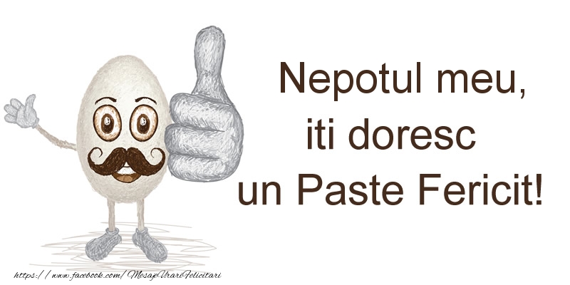 Felicitari de Paste pentru Nepot - Nepotul meu, iti doresc un Paste Fericit!