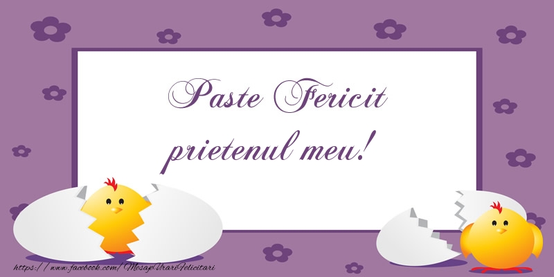 Felicitari de Paste pentru Prieten - Paste Fericit prietenul meu!