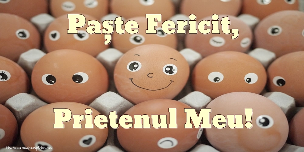 Felicitari de Paste pentru Prieten - Paște Fericit, prietenul meu!